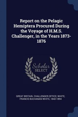 Βιβλίο REPORT ON THE PELAGIC HEMIPTERA PROCURED GREAT BRITAIN. CHALL