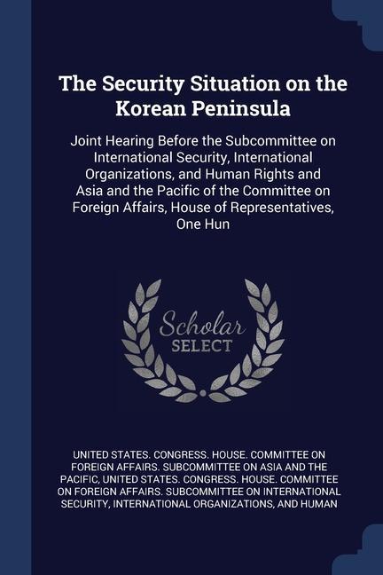 Kniha THE SECURITY SITUATION ON THE KOREAN PEN UNITED STATES. CONGR