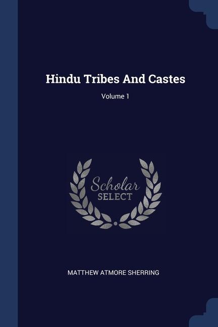 Buch HINDU TRIBES AND CASTES; VOLUME 1 MATTHEW AT SHERRING