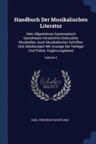 Könyv Handbuch Der Musikalischen Literatur Carl Friedrich Whistling