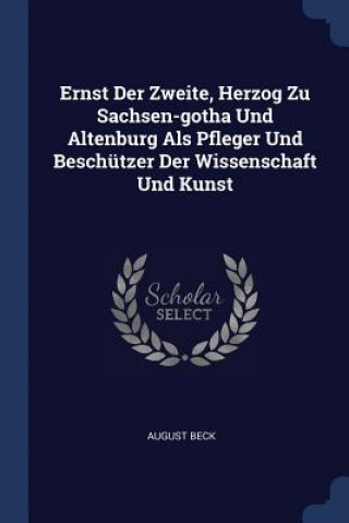 Buch ERNST DER ZWEITE, HERZOG ZU SACHSEN-GOTH AUGUST BECK