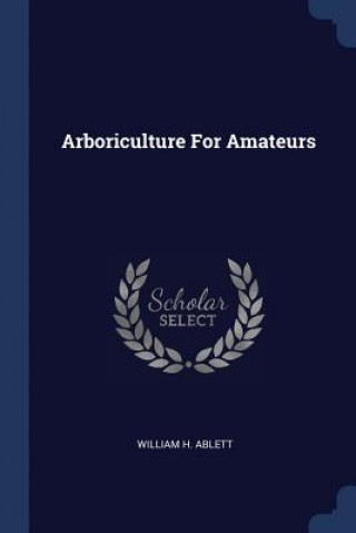 Carte Arboriculture for Amateurs William H Ablett