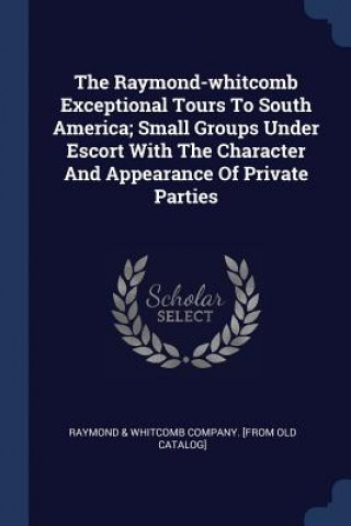 Carte THE RAYMOND-WHITCOMB EXCEPTIONAL TOURS T RAYMOND & WHITCOMB C