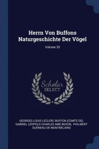 Könyv HERRN VON BUFFONS NATURGESCHICHTE DER V GEORGES LOUIS LECLER