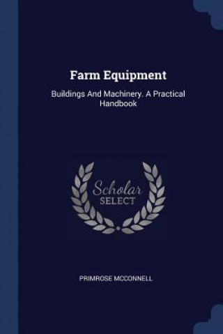 Książka FARM EQUIPMENT: BUILDINGS AND MACHINERY. PRIMROSE MCCONNELL