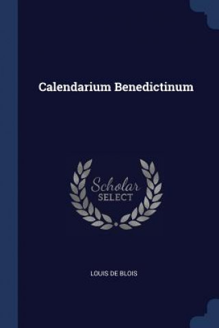 Könyv CALENDARIUM BENEDICTINUM LOUIS DE BLOIS