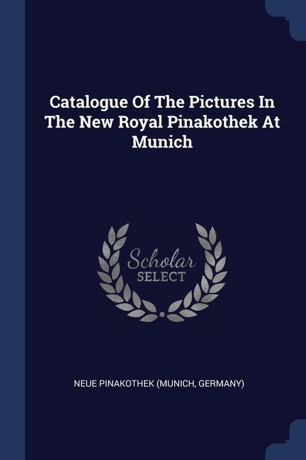 Carte CATALOGUE OF THE PICTURES IN THE NEW ROY NEUE PINAKOTHEK  MUN