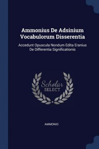 Книга AMMONIUS DE ADSINIUM VOCABULORUM DISSERE AMMONIO