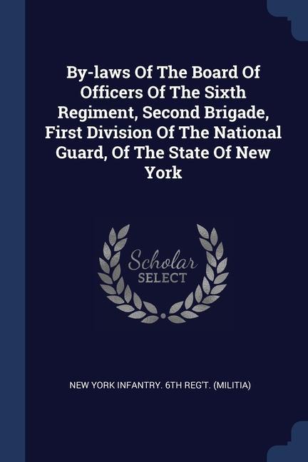 Livre BY-LAWS OF THE BOARD OF OFFICERS OF THE NEW YORK INFANTRY. 6