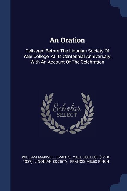 Carte AN ORATION: DELIVERED BEFORE THE LINONIA WILLIAM MAXW EVARTS
