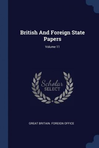 Carte BRITISH AND FOREIGN STATE PAPERS; VOLUME GREAT BRITAIN. FOREI