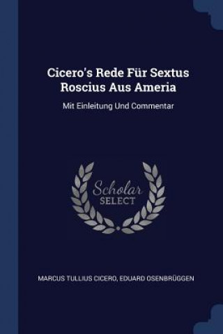 Kniha CICERO'S REDE F R SEXTUS ROSCIUS AUS AME MARCUS TULLI CICERO