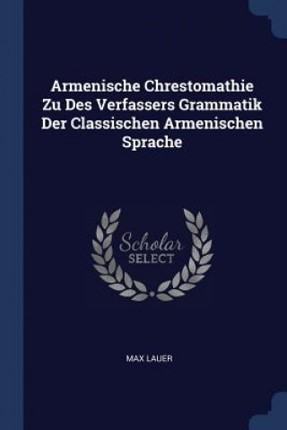 Kniha ARMENISCHE CHRESTOMATHIE ZU DES VERFASSE MAX LAUER