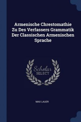 Book ARMENISCHE CHRESTOMATHIE ZU DES VERFASSE MAX LAUER