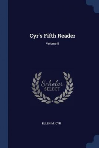 Buch Cyr's Fifth Reader; Volume 5 Ellen M Cyr