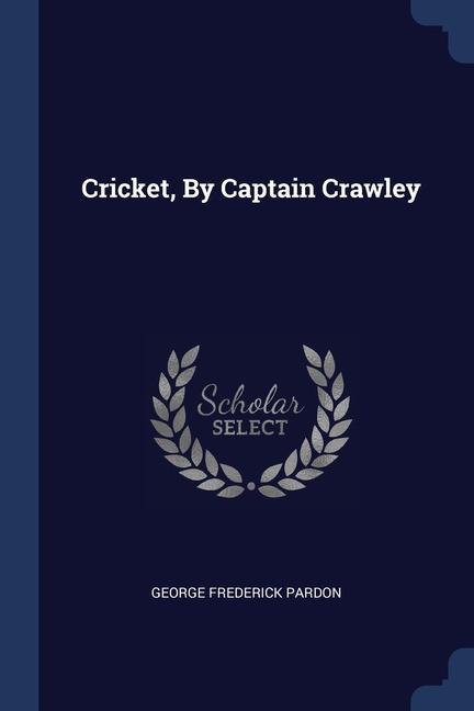 Buch CRICKET, BY CAPTAIN CRAWLEY GEORGE FREDE PARDON