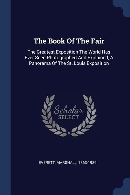 Carte THE BOOK OF THE FAIR: THE GREATEST EXPOS 1863-1939
