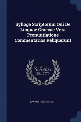 Βιβλίο SYLLOGE SCRIPTORUM QUI DE LINGUAE GRAECA SIWART HAVERKAMP