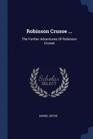 Könyv ROBINSON CRUSOE ...: THE FARTHER ADVENTU Daniel Defoe
