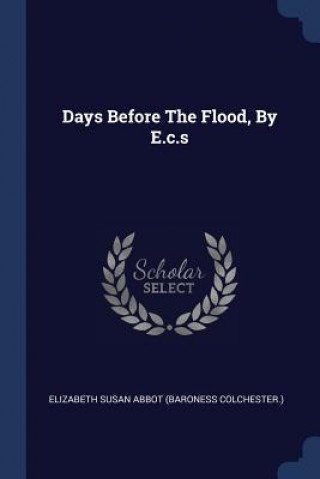 Kniha DAYS BEFORE THE FLOOD, BY E.C.S ELIZABETH SUSAN ABBO