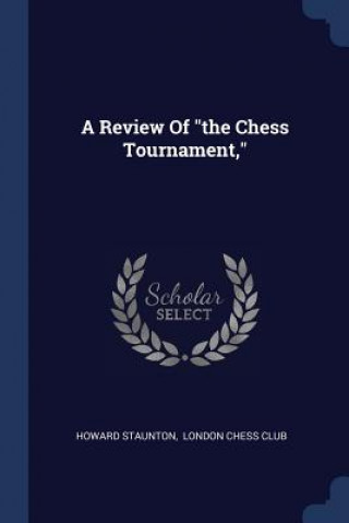 Carte Review of the Chess Tournament, Howard Staunton