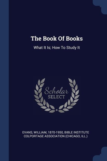 Könyv THE BOOK OF BOOKS: WHAT IT IS; HOW TO ST 1870-1950