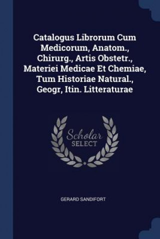 Книга CATALOGUS LIBRORUM CUM MEDICORUM, ANATOM GERARD SANDIFORT