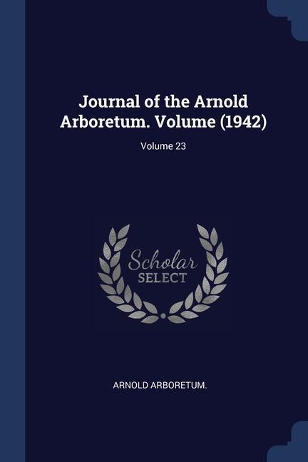 Carte JOURNAL OF THE ARNOLD ARBORETUM. VOLUME ARNOLD ARBORETUM.