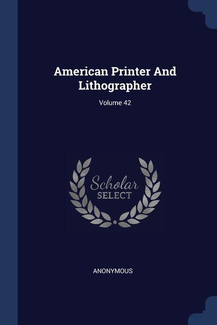 Kniha AMERICAN PRINTER AND LITHOGRAPHER; VOLUM 