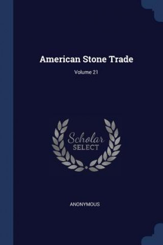 Könyv AMERICAN STONE TRADE; VOLUME 21 