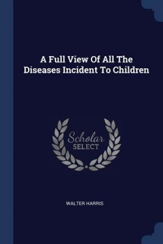 Carte A FULL VIEW OF ALL THE DISEASES INCIDENT WALTER HARRIS
