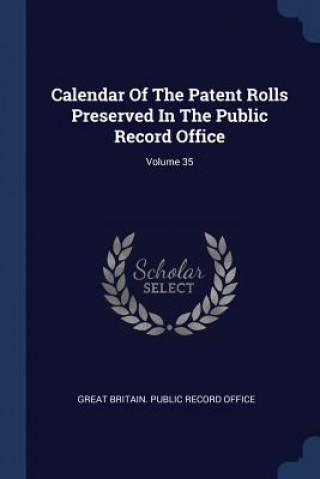 Kniha CALENDAR OF THE PATENT ROLLS PRESERVED I GREAT BRITAIN. PUBLI