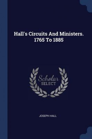 Carte HALL'S CIRCUITS AND MINISTERS. 1765 TO 1 JOSEPH HALL