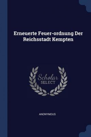 Könyv ERNEUERTE FEUER-ORDNUNG DER REICHSSTADT 