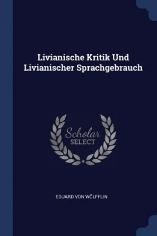 Kniha LIVIANISCHE KRITIK UND LIVIANISCHER SPRA EDUARD VON W LFFLIN