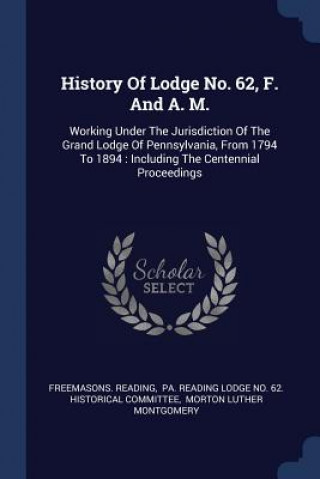 Carte HISTORY OF LODGE NO. 62, F. AND A. M.: W FREEMASONS. READING