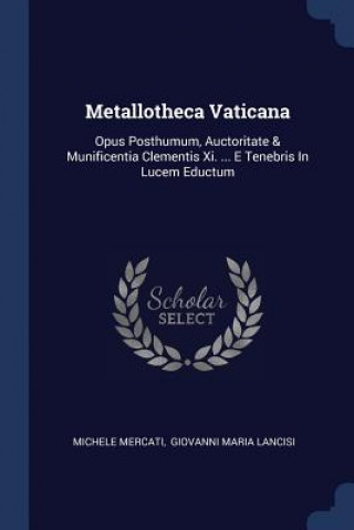 Könyv METALLOTHECA VATICANA: OPUS POSTHUMUM, A MICHELE MERCATI