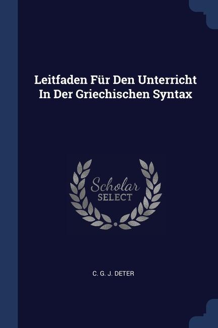 Książka LEITFADEN F R DEN UNTERRICHT IN DER GRIE C. G. J. DETER