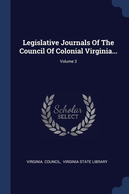 Kniha LEGISLATIVE JOURNALS OF THE COUNCIL OF C VIRGINIA. COUNCIL