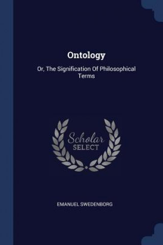Kniha ONTOLOGY: OR, THE SIGNIFICATION OF PHILO Emanuel Swedenborg