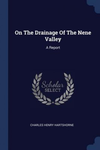 Kniha ON THE DRAINAGE OF THE NENE VALLEY: A RE Charles Hartshorne
