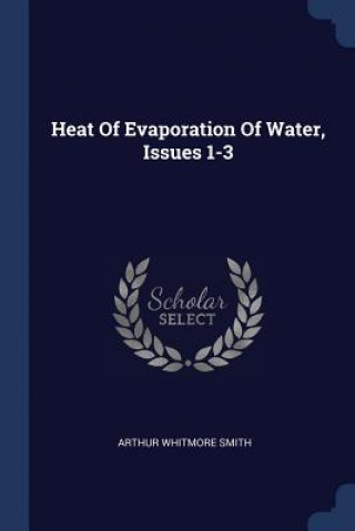 Carte Heat of Evaporation of Water, Issues 1-3 Arthur Whitmore Smith