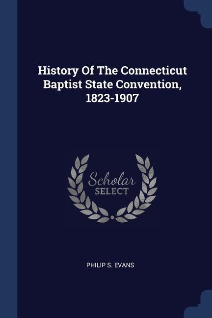 Carte HISTORY OF THE CONNECTICUT BAPTIST STATE PHILIP S. EVANS