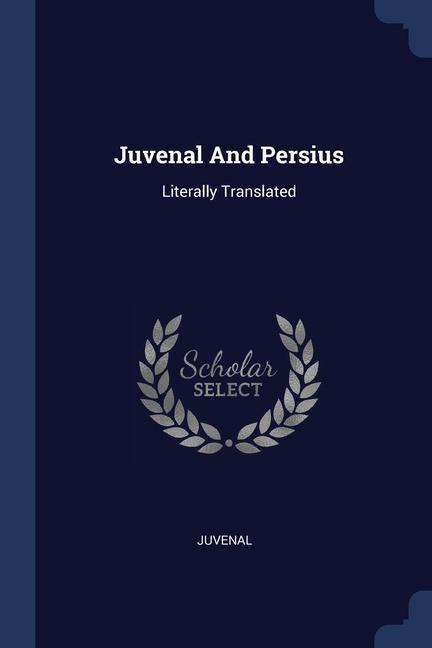 Knjiga JUVENAL AND PERSIUS: LITERALLY TRANSLATE JUVENAL