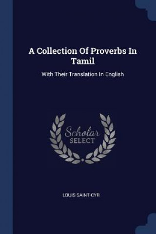 Könyv A COLLECTION OF PROVERBS IN TAMIL: WITH LOUIS SAINT-CYR