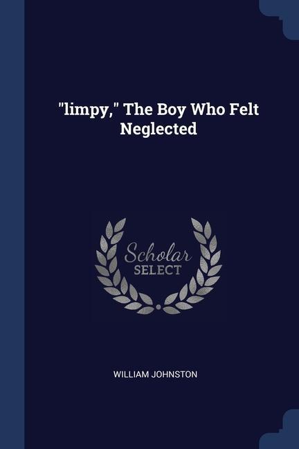 Książka LIMPY,  THE BOY WHO FELT NEGLECTED WILLIAM JOHNSTON