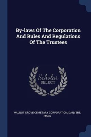 Könyv BY-LAWS OF THE CORPORATION AND RULES AND WALNUT GROVE CEMETAR