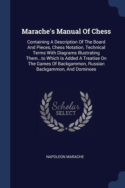 Könyv MARACHE'S MANUAL OF CHESS: CONTAINING A NAPOLEON MARACHE