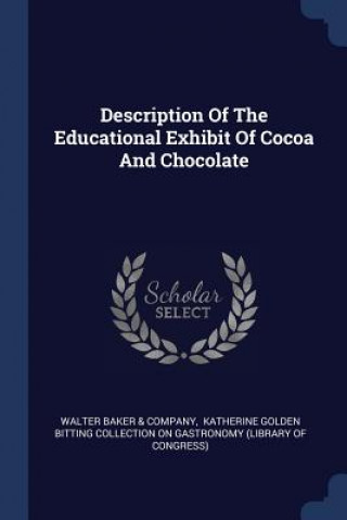 Carte DESCRIPTION OF THE EDUCATIONAL EXHIBIT O WALTER BAKER & COMPA