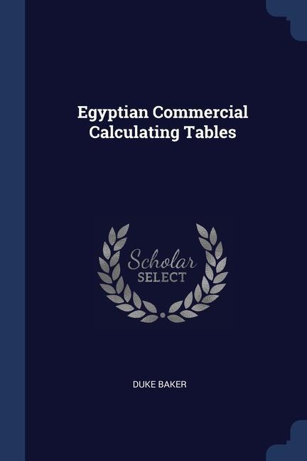 Kniha EGYPTIAN COMMERCIAL CALCULATING TABLES DUKE BAKER